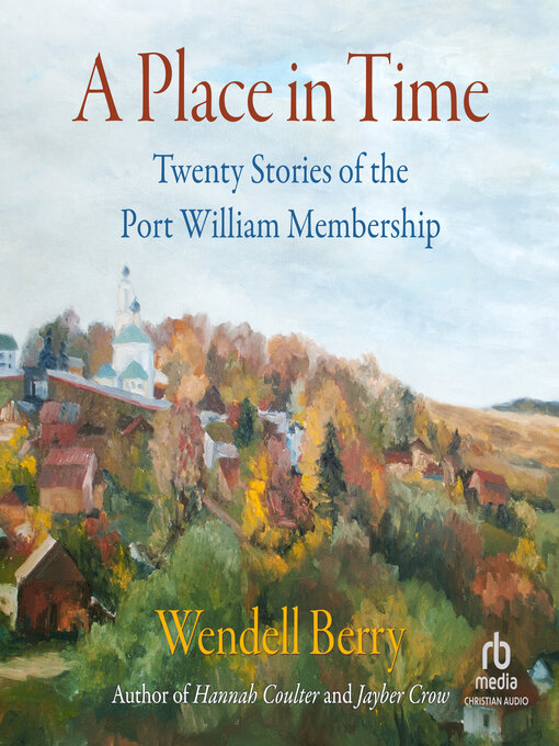 Title details for A Place in Time by Wendell Berry - Available
